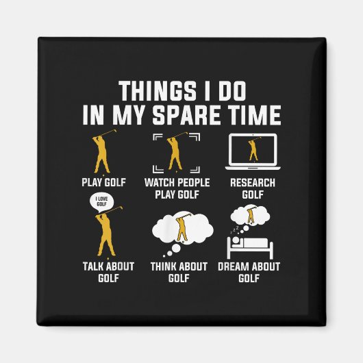 Things I Do In My Spare Time Play Golf  Magnet (Vorne)