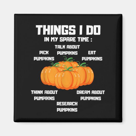 Things I Do In My Spare Time Pumpkin _ Pumpkins Fu Magnet (Vorne)
