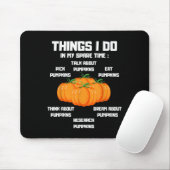 Things I Do In My Spare Time Pumpkin _ Pumpkins Fu Mousepad (Mit Mouse)