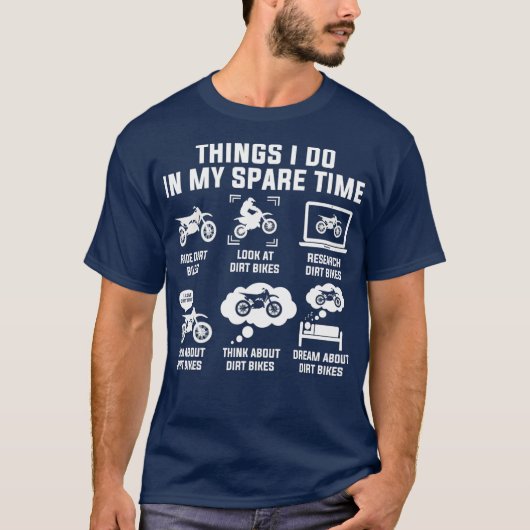 Things I Do in My Spare Time Ride Dirt Bikes T-Shirt (Vorderseite)