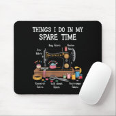 Things I Do In My Spare Time Sewing Machine Quilti Mousepad (Mit Mouse)