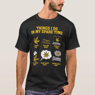 Things I Do In My Spare Time Smoking Rolling Weed T-Shirt