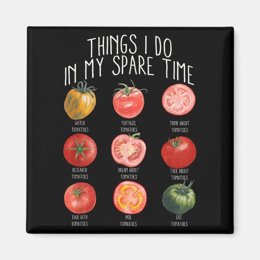 Things I Do In My Spare Time Tomatoes Gardening Pl Magnet (Vorne)