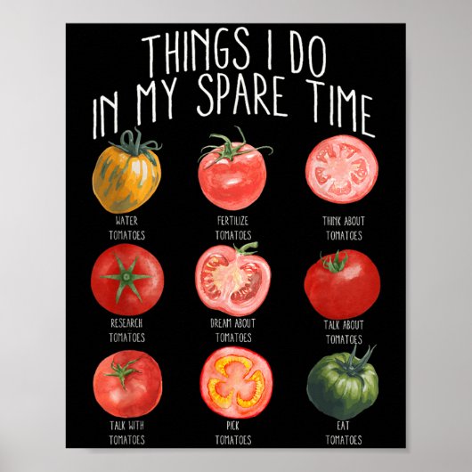 Things I Do In My Spare Time Tomatoes Gardening Pl Poster (Vorne)