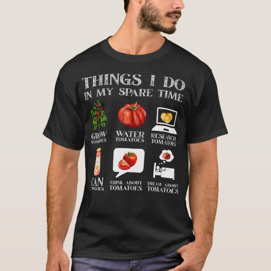 Things I Do In My Spare Time Tomatoes Gardening Pl T-Shirt (Vorderseite)