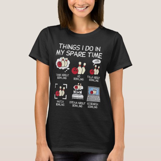 Things I Do Spare Time Bowling Funny Bowler Men Wo T-Shirt (Vorderseite)