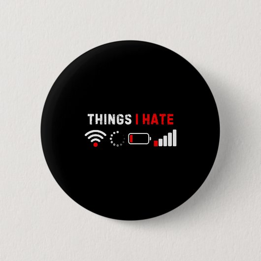 Things I Hate Shirt Funny Computer Geek Gamer Humo Button (Vorderseite)