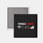 Things I Hate Shirt Funny Computer Geek Gamer Humo Magnet (Vorderseite/Rückseite)