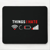 Things I Hate Shirt Funny Computer Geek Gamer Humo Mousepad (Vorne)