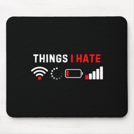 Things I Hate Shirt Funny Computer Geek Gamer Humo Mousepad (Vorne)