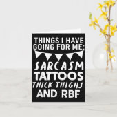 Things I Have Going For Me Sarcasm Tattoos Thick T Karte (Gelbe Blume)