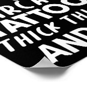 Things I Have Going For Me Sarcasm Tattoos Thick T Poster (Ecke)