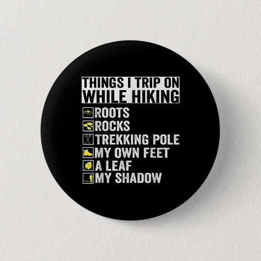Things I Trip On While Hiking Roots Rocks Trekking Button (Vorderseite)