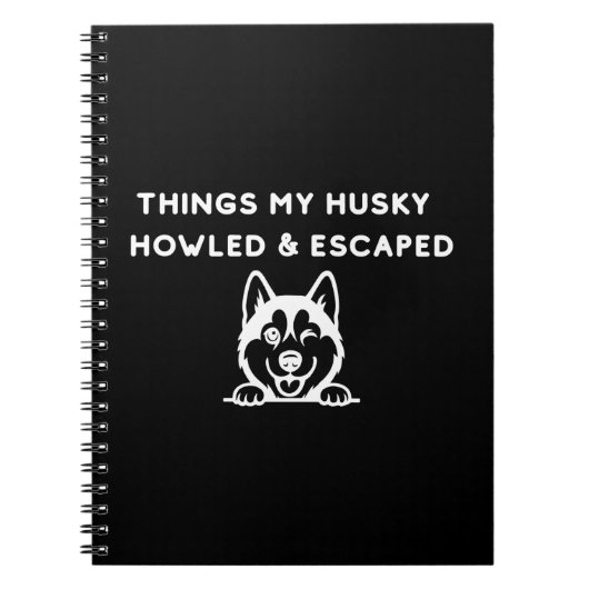 Things My Husky Howled & Escaped Notizblock (Vorderseite)