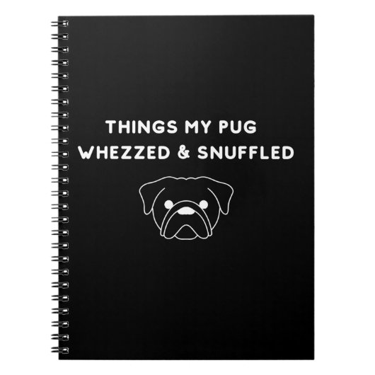 Things My Pug Whezzed & Snuffled Notizblock (Vorderseite)