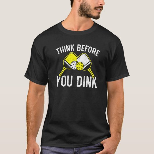 Think Before You Dink Paddle Sport Coach Picklebal T-Shirt (Vorderseite)