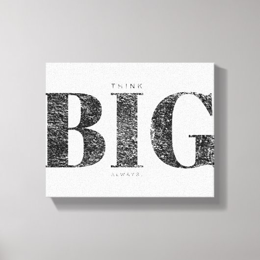 Think Big Always | Motivational Leinwanddruck (Vorderseite)