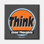 Think Good Thinghts Magnet (Vorne)