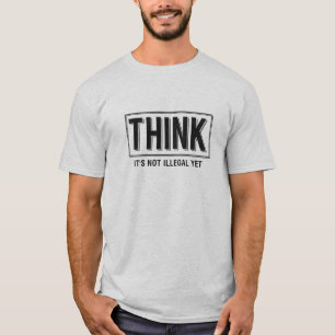 Think ist nicht illegales lustiges T-Shirt