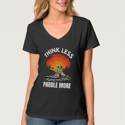 Think Less Paddle More Kayaking Kayak Kayaker Grap T-Shirt (Vorderseite)