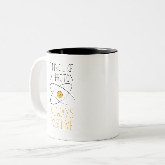 Think Like a Proton, Always Positive :) Zweifarbige Tasse (Vorderseite Links)