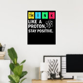 Think Like A Proton Stay Positive Funny Science Poster (Heimbüro)