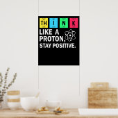 Think Like A Proton Stay Positive Funny Science Poster (Küche)