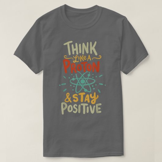 Think Like Proton Funny Science T-Shirt (Design vorne)