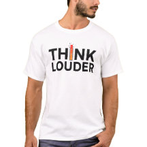 Think Louder Street Quote T-Shirt