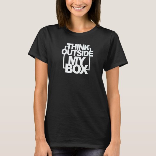 Think Outside My Box Abortion Rights Pro Choice My T-Shirt (Vorderseite)