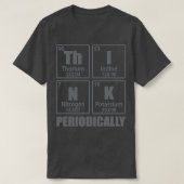 Think Periodically Periodic Table Elements Funny C T-Shirt (Design vorne)