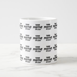 THINK_POSITIVE_OR_ELSE!B Jumbo-Tasse