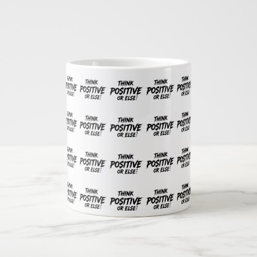 THINK_POSITIVE_OR_ELSE!B Jumbo-Tasse (Vorderseite)