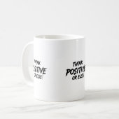 THINK_POSITIVE_OR_ELSE!B KAFFEETASSE (Vorderseite Links)