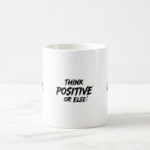 THINK_POSITIVE_OR_ELSE!B KAFFEETASSE (Mittel)