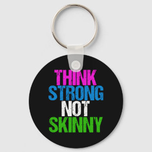 Think Strong Not Skinny Inspirational Fitness Schlüsselanhänger