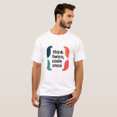 Think Twice Code Once Software Developer Minimalis T-Shirt (Vorne ganz)