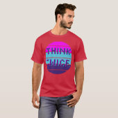 Think twice motivational quote funny T-Shirt (Vorne ganz)