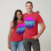 Think twice motivational quote funny T-Shirt (Unisex)
