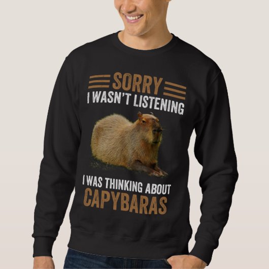 Thinking About Capybaras  Capybara Gnawer  Humor Sweatshirt (Vorderseite)