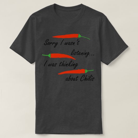 Thinking About Chilis Pepper Spicy Food T-Shirt (Design vorne)
