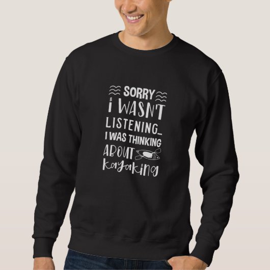 Thinking About Kayaking Paddle Water Sports Kayak Sweatshirt (Vorderseite)