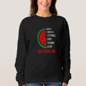 Thinking About Melons Tropical Watermelon Summer   Sweatshirt (Vorderseite)