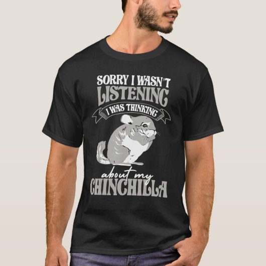 Thinking about my Chinchilla House Rodent owners C T-Shirt (Vorderseite)