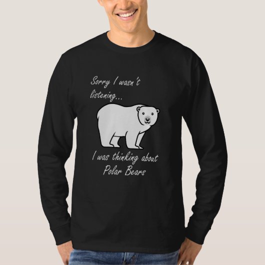 Thinking About Polar Bears Wildlife Nature Adventu T-Shirt (Vorderseite)