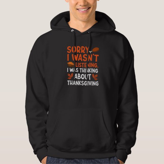 Thinking About Thanksgiving Thanks Giving Thanksg Hoodie (Vorderseite)