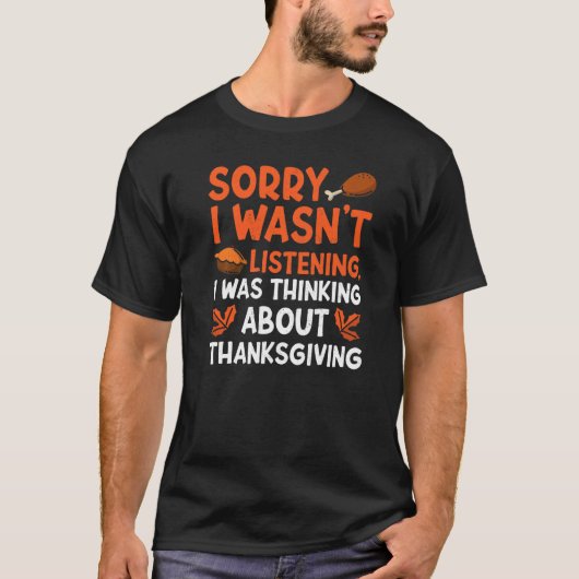 Thinking About Thanksgiving Thanks Giving Thanksg T-Shirt (Vorderseite)