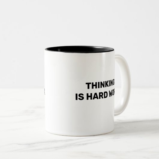 Thinking Is Hard Work™ Beverage Mug Zweifarbige Tasse (VorderseiteRechts)