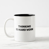 Thinking Is Hard Work™ Beverage Mug Zweifarbige Tasse (Links)