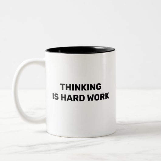Thinking Is Hard Work™ Beverage Mug Zweifarbige Tasse (Links)